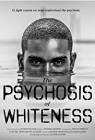 The Psychosis of Whiteness poster
